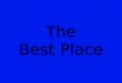 The best place