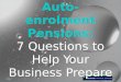 Auto-enrolment Pensions:  7 Question to Help Your Business Prepare