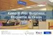 Keep it pro   business etiquette & dress