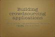 Building crowdsourcing applications