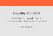 The Equality Act: Shouldn't 'geek' be a protected characteristic? (Tim Medcalf)