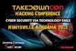 TakeDownCon Rocket City: Cyber Security via Technology Fails by Jeremy Conway