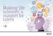 Making Life Sciences a Magnet for Talent