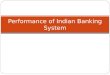 Performance of Indian Banking System