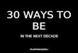 30 Ways To Be