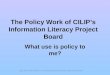 CILIP and the policy work of the Information Literacy Steering Group - Jacqueline May