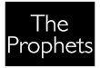 A very brief introduction to the prophets