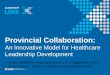 Provincial Collaboration: An Innovative Model for Healthcare Leadership Development