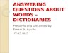 Answering questions about words – dictionaries