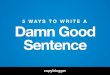 5 Ways to Write a Damn Good Sentence