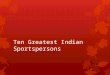Ten greatest Indian sportspersons