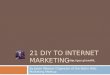21 DIY to Local Internet Marketing By Jason Weaver Organizer of IWMM