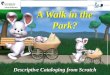 Cataloging walk in the park