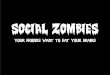 Social Zombies: Your Friends Want to Eat Your Brains