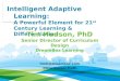 Intelligent Adaptive Learning: A Powerful Element for 21st Century Learning & Differentiation