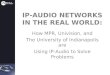 IP-AUDIO NETWORKS IN THE REAL WORLD: