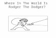 Roger Dodger Game U11