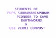 IND-2012-255 PUPS Subramaniapuram, Tenkasi -Pioneer to save Earthworm and use of vermi compost