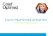 How to Implement Big Change Now