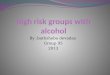 High risk groups with alcohol