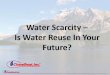 Water scarcity   is water reuse in your future - by chem treat