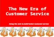 The New Era of Customer Service