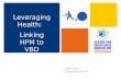 Leveraging Health: Linking HPM to VBD