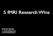 fMRI (functional magnetic resonance imaging) research wins