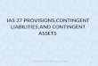 Ias 37 Provisions,Contingen t Liabilities,And Contingent Assets