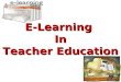 E-Learning in Teacher Education