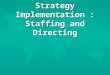 (9)Strategy Implementation, Staffing and Directing