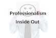 Professionalism Inside Out