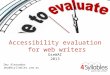 Accessibility evaluation for web writers (OzeWAI 2013)