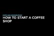 How to start a coffee shop - Costs and Considerations