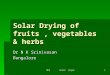 Solar Drying of Fruits , Vegetables & Herbs