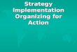 (8) Strategy Implementation, Organizing for Action