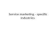 Service Marketing - Specific Industries