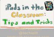 IPads in the Classroom: tips & tricks