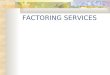 Factoring Services Ppt