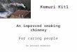 Kemuri Kit 1 - An improved smoking chimney for caring people