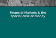 Financial markets & the special case of money