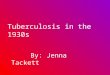 Tuberculosis in the 1930s