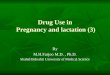 Drug use in pregnancy and lactation (3)