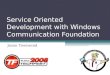 Tulsa Tech Fest2008 Service Oriented Development With Windows Communication Foundation