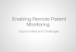 Enabling Remote Patient Monitoring: Opportunities and Challenges at Bio2Device GroupPresentation