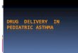 Drug  Delivery  In Pediatric Asthma
