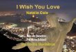 I Wish Your Love sung by Natalie Cole PPS by Sonia Medeiros - Paqueta Island