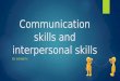 Communication skills and interpersonal skills
