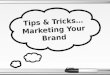 Tips and Tricks for Marketing Your Brand