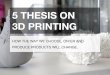 5 Thesis on 3D Printing